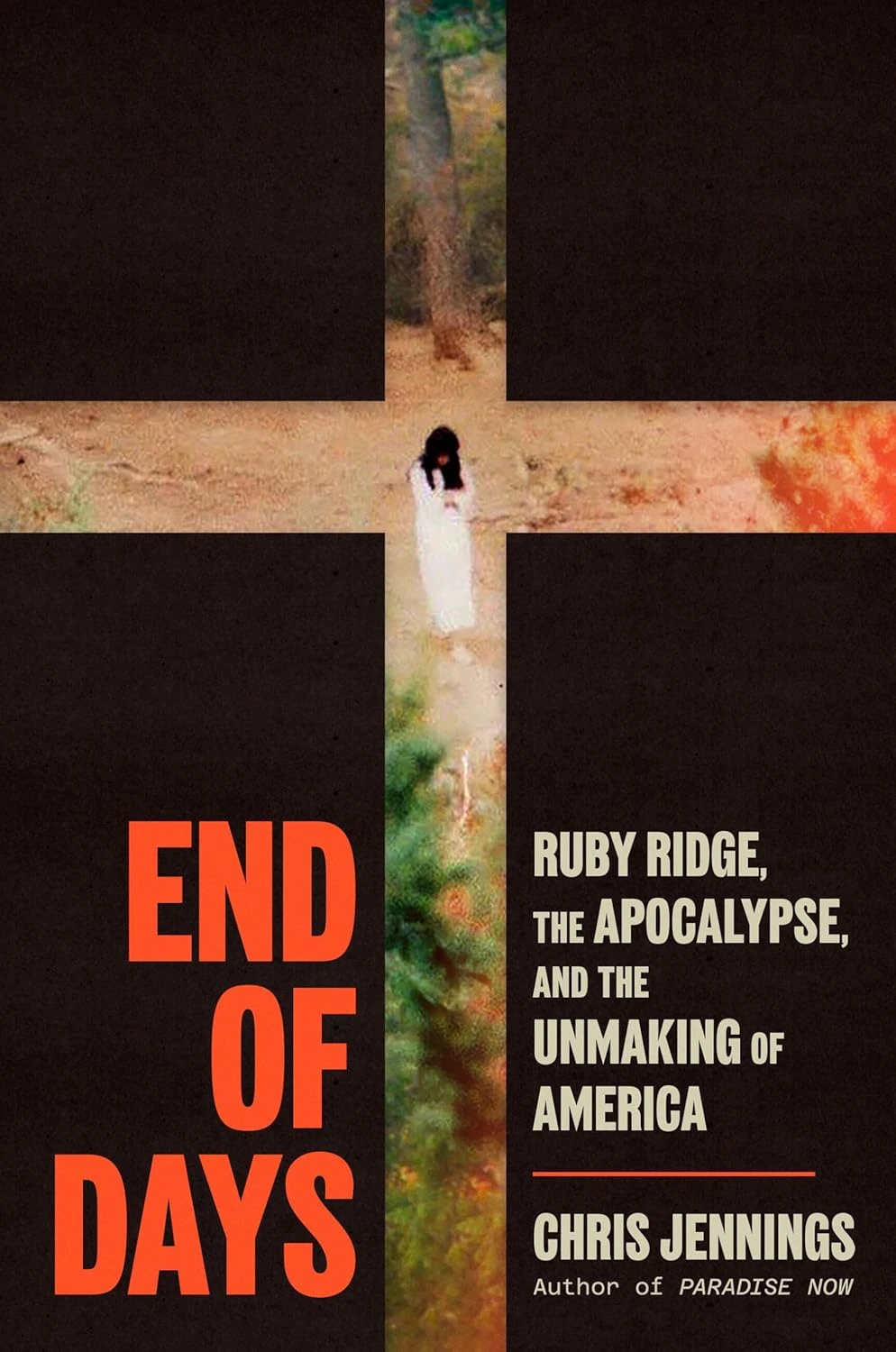 Front cover of End of Days: Ruby Ridge, the Apocalypse, and the Unmaking of America
